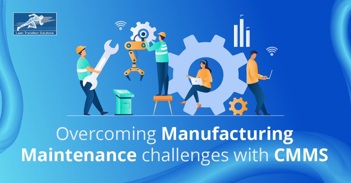Manufacturing Maintenance challenges with CMMS
