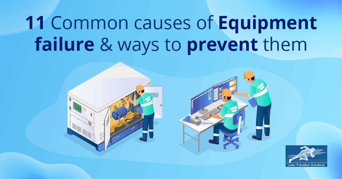 Common causes of Equipment failure & ways to prevent them